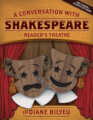 A Conversation With Shakespeare - Reader's Theatre by Bilyeu, Diane