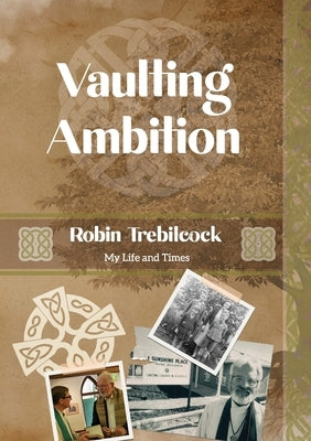 Vaulting Ambition: My Life and Times by Trebilcock, Robin