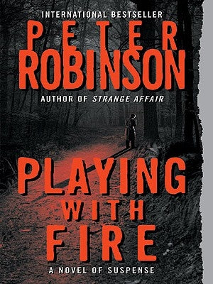 Playing with Fire: A Novel of Suspense by Robinson, Peter