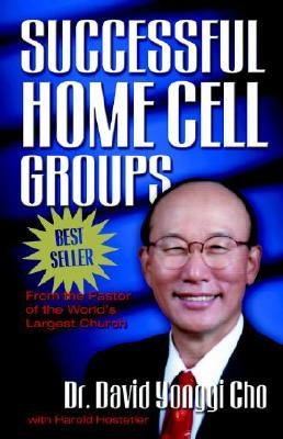 Successful Home Cell Groups by Cho, David Yonggi