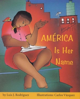 América Is Her Name by Rodr&#237;guez, Luis J.