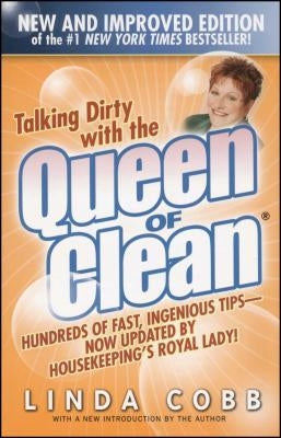 Talking Dirty with the Queen of Clean by Cobb, Linda