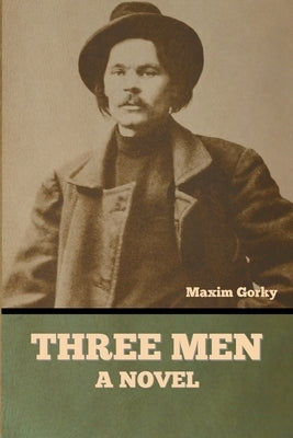 Three Men by Gorky, Maxim