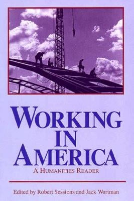 Working in America: A Humanities Reader by Sessions, Robert