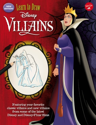 Learn to Draw Disney Villains: New Edition! Featuring Your Favorite Classic Villains and New Villains from Some of the Latest Disney and Disney/Pixar by Artists, Disney Storybook