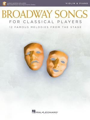 Broadway Songs for Classical Players - Violin and Piano: With Online Audio of Piano Accompaniments by Hal Leonard Corp