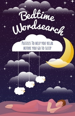 Bedtime Wordsearch: Puzzles to Help You Relax Before You Go to Sleep by Saunders, Eric