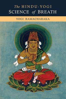The Hindu-Yogi Science of Breath by Ramacharaka, Yogi