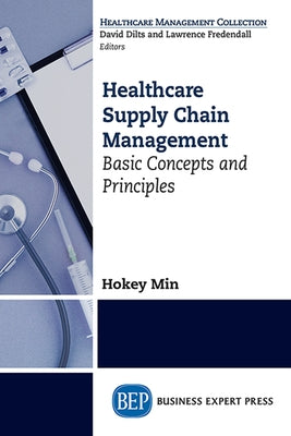 Healthcare Supply Chain Management: Basic Concepts and Principles by Min, Hokey