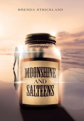 Moonshine and Salteens by Strickland, Brenda
