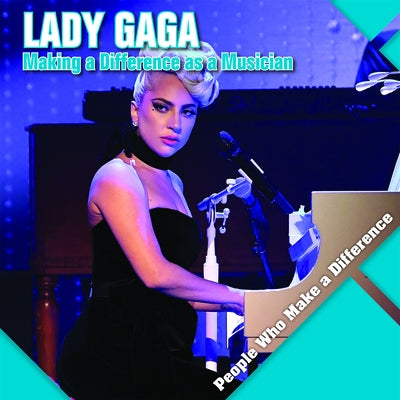 Lady Gaga: Making a Difference as a Musician by Kawa, Katie