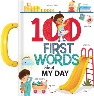 100 First Words about My Day: A Carry Along Book by Sechao, Annie