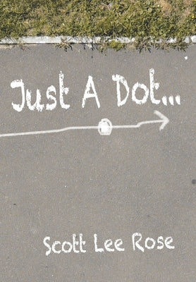 Just a Dot... by Rose, Scott Lee