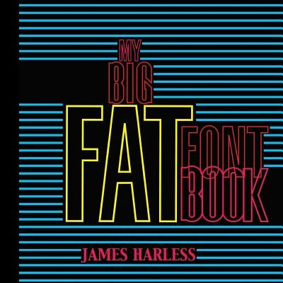 My Big Fat Font Book by Harless, James T.