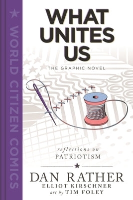 What Unites Us: The Graphic Novel by Rather, Dan