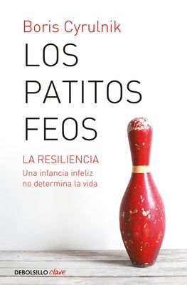 Los Patitos Feos. La Resiliencia: Una Infancia Infeliz No Determina La Vida / Ug Ly Ducklings by Cyrulnik, Boris