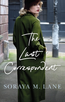 The Last Correspondent by Lane, Soraya M.