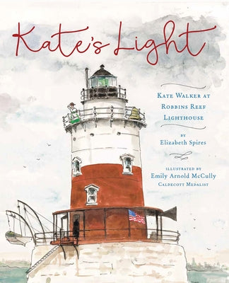 Kate's Light: Kate Walker at Robbins Reef Lighthouse by Spires, Elizabeth