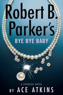 Robert B. Parker's Bye Bye Baby by Atkins, Ace