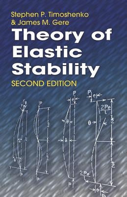 Theory of Elastic Stability by Timoshenko, Stephen P.