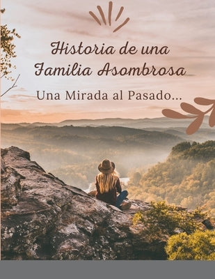 Historia de una Familia Asombrosa, Una Mirada al Pasado by Vizcaino de Gallego, Nelly