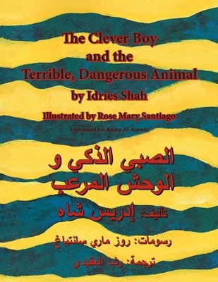 The Clever Boy and the Terrible Dangerous Animal: English-Arabic Edition by Shah, Idries