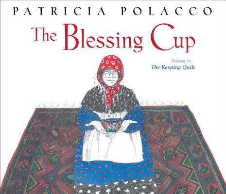 The Blessing Cup by Polacco, Patricia