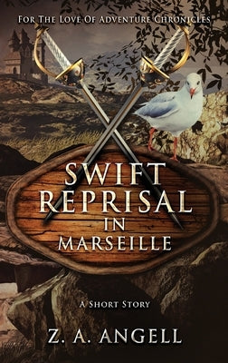 Swift Reprisal In Marseille: A Short Story by Angell, Z. a.