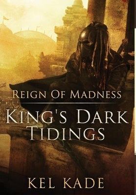 Reign of Madness by Kade, Kel