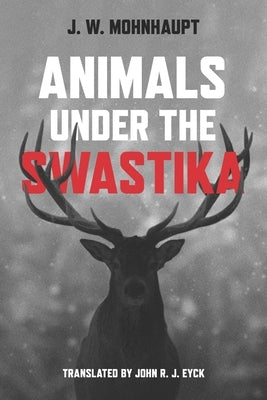 Animals Under the Swastika by Mohnhaupt, Jan Wolf