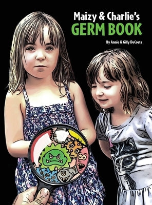 Maizy & Charlie's Germ Book by Decosta, Annie