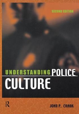 Understanding Police Culture by Crank, John P.