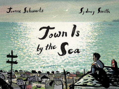 Town Is by the Sea by Schwartz, Joanne