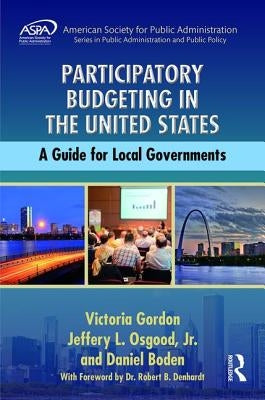 Participatory Budgeting in the United States: A Guide for Local Governments by Gordon, Victoria
