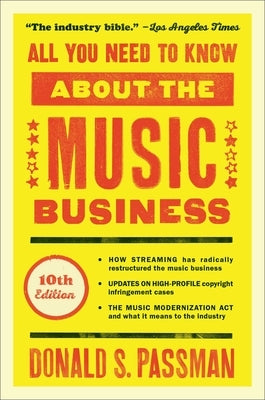 All You Need to Know about the Music Business: 10th Edition by Passman, Donald S.