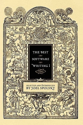 The Best Software Writing I: Selected and Introduced by Joel Spolsky by Spolsky, Avram Joel