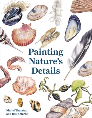 Painting Nature's Details by Thurstan, Meriel