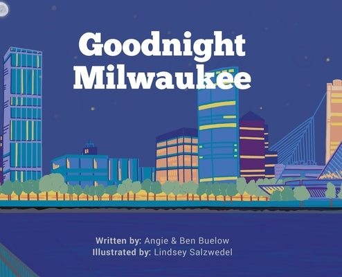 Goodnight Milwaukee by Buelow, Angie