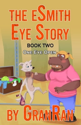 The eSmith Eye Story: Book Two: One Eye Open by Granran