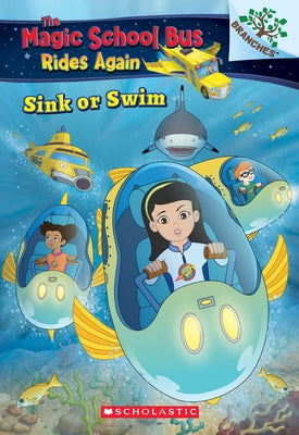 Sink or Swim: Exploring Schools of Fish: A Branches Book (the Magic School Bus Rides Again): Exploring Schools of Fish Volume 1 by Katschke, Judy