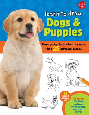 Learn to Draw Dogs & Puppies: Step-By-Step Instructions for More Than 25 Different Breeds by Cuddy, Robbin