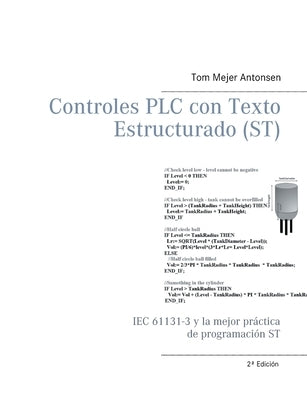 Controles PLC con Texto Estructurado (ST): IEC 61131-3 y la mejor práctica de programación ST by Antonsen, Tom Mejer
