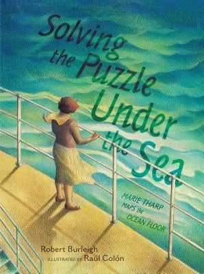 Solving the Puzzle Under the Sea: Marie Tharp Maps the Ocean Floor by Burleigh, Robert