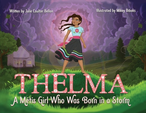 Thelma A Métis Girl Who Was Born in a Storm by Bellon, Julie Coulter