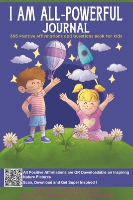I AM ALL-Powerful Journal 365 Positive Affirmations and Questions Book for Kids: Book of Positive Mindfulness and Questions for Kids who Worry to Nurt by Publishing, Aria Capri