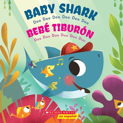 Baby Shark / Bebé Tiburón (Bilingual) (Bilingual Edition): Doo Doo Doo Doo Doo Doo / Duu Duu Duu Duu Duu Duu by Scholastic