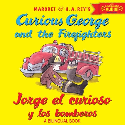 Jorge El Curioso Y Los Bomberos/Curious George and the Firefighters Bilingual: (Bilingual Edition) by Rey, H. A.
