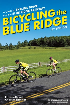 Bicycling the Blue Ridge: A Guide to Skyline Drive and the Blue Ridge Parkway by Skinner, Elizabeth