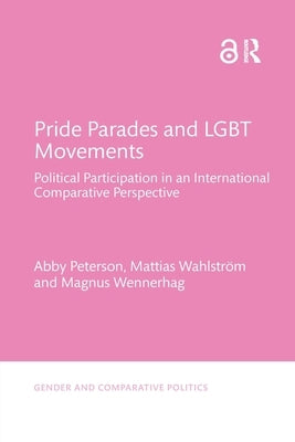 Pride Parades and Lgbt Movements: Political Participation in an International Comparative Perspective by Peterson, Abby