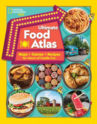 Ultimate Food Atlas: Maps, Games, Recipes, and More for Hours of Delicious Fun by Castaldo, Nancy